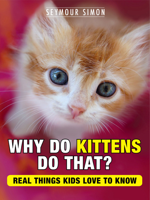 Title details for Why Do Kittens Do That? by Seymour Simon - Available